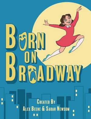 Born on Broadway de Alex Beene