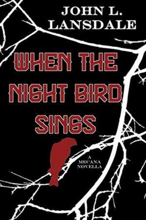 When the Night Bird Sings de John L. Lansdale