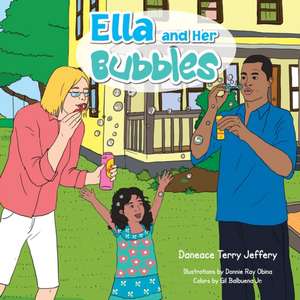 Ella and Her Bubbles de Daneace Terry Jeffery