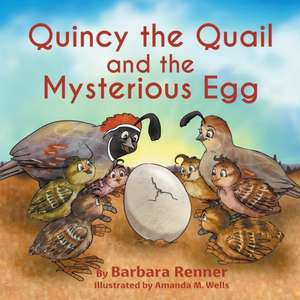 Quincy the Quail and the Mysterious Egg de Barbara Renner