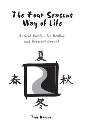 The Four Seasons Way of Life de Tobe Hanson