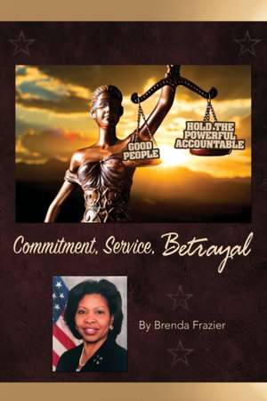 Commitment, Service, Betrayal de Brenda Gale Frazier
