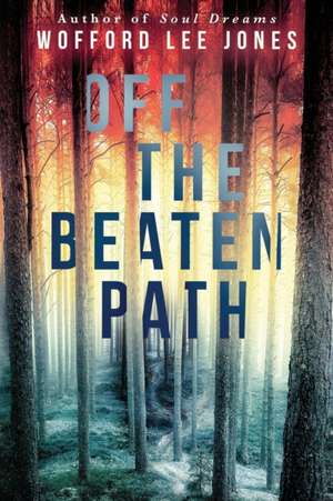 Off the Beaten Path de Wofford Lee Jones