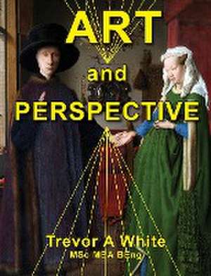 Art and Perspective de Trevor A White