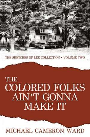 The Colored Folks Ain't Gonna Make It de Michael Cameron Ward