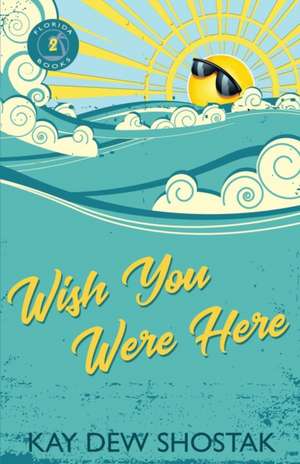 Wish You Were Here de Kay Shostak