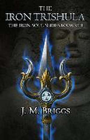 The Iron Trishula de J M Briggs