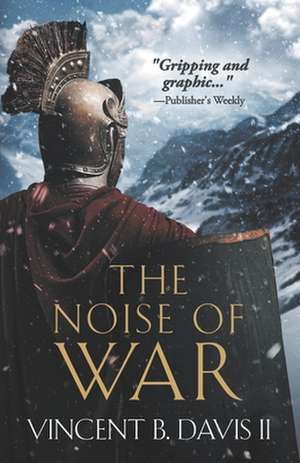 The Noise of War: A Tale of Ancient Rome de Vincent B. Davis