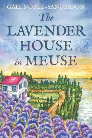 The Lavender House in Meuse de Gail Noble-Sanderson