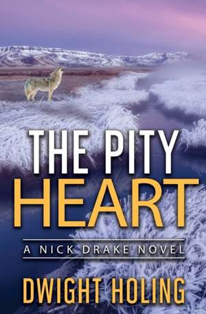 The Pity Heart de Dwight Holing