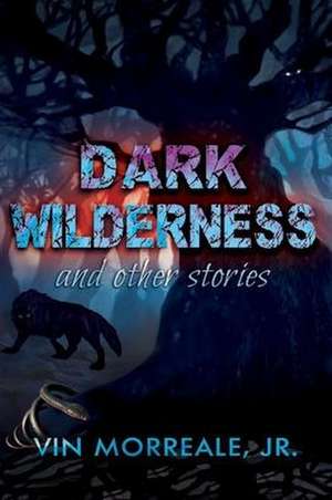 Dark Wilderness de Vin Morreale Jr.