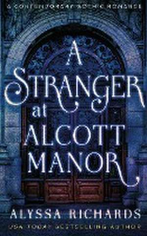 A Stranger in Alcott Manor de Alyssa Richards