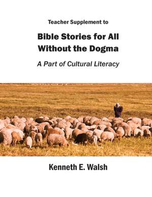 Teacher Supplement to Bible Stories for All Without the Dogma de Kenneth E. Walsh