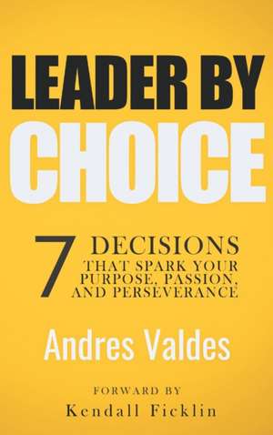 Leader by Choice de Andres Valdes