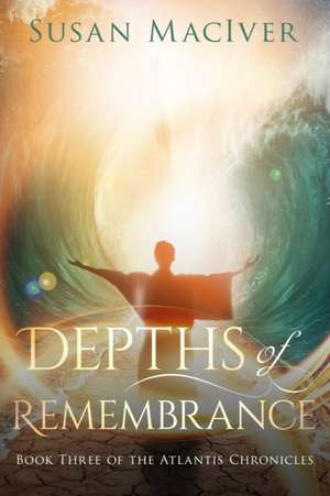 Depths of Remembrance de Susan Maciver