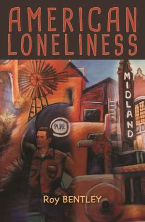 American Loneliness de Roy Bentley