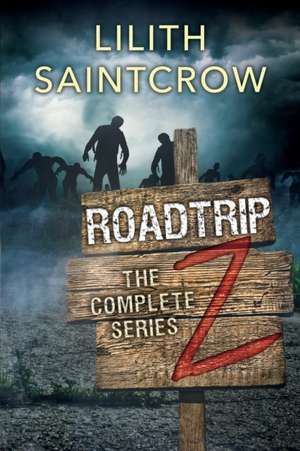 The Complete Roadtrip Z de Lilith Saintcrow