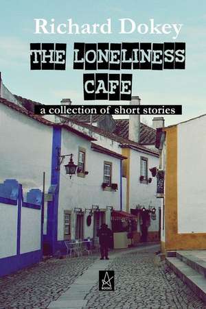 The Loneliness Cafe de Richard Dokey