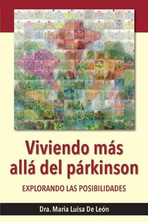 Viviendo más allá del párkinson de Dra. Maria Luisa de León