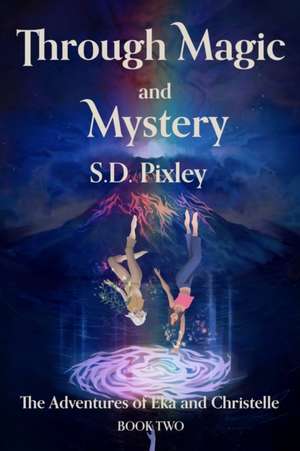 Through Magic and Mystery de S. D. Pixley