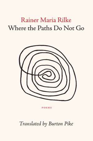 Where the Paths Do Not Go de Rainer Maria Rilke