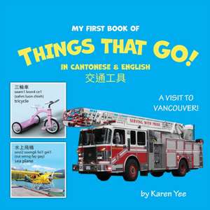 My First Book of Things That Go! in Cantonese & English de Karen Yee