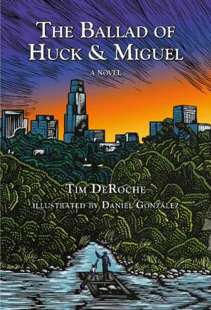 The Ballad of Huck & Miguel de Tim Deroche