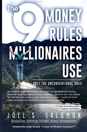 The 9 Money Rules Millionaires Use: Only The Unconventional Ones de Joel S. Salomon