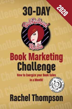 The Bad Redhead Media 30-Day Book Marketing Challenge de Rachel Thompson