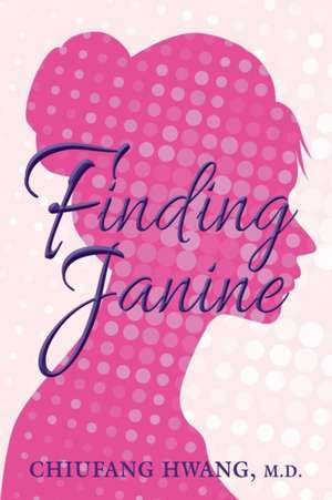 Finding Janine de Chiufang Hwang Md