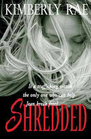 Shredded de Kimberly Rae