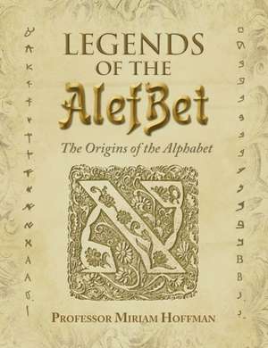 Legends of the AlefBet de Miriam Hoffman