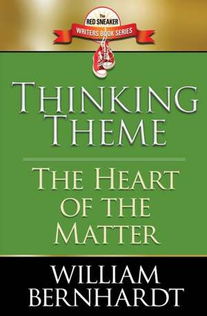 Thinking Theme: The Heart of the Matter de William Bernhardt