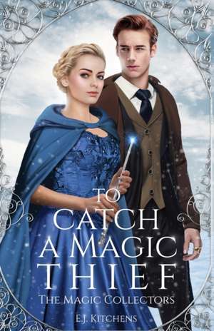 To Catch a Magic Thief de E. J. Kitchens