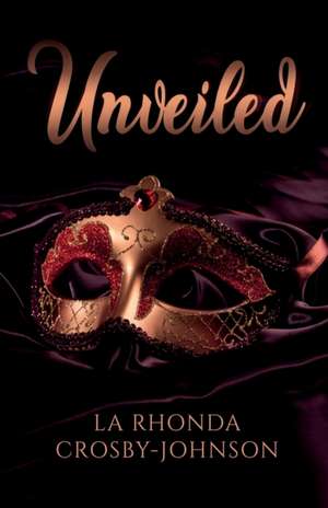 Unveiled de La Rhonda Crosby-Johnson