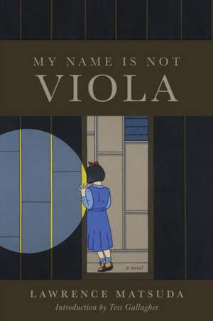 My Name Is Not Viola de Lawrence Matsuda