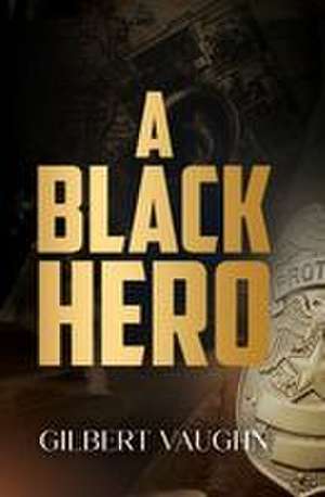 A Black Hero de Gilbert Vaughn
