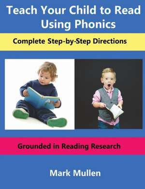 Teach Your Child to Read Using Phonics de Mark Mullen