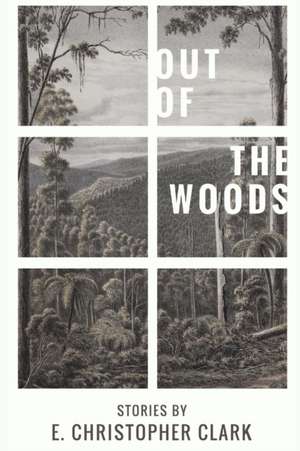 Out of the Woods de E. Christopher Clark