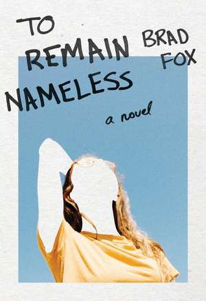 To Remain Nameless de Brad Fox