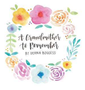 A Grandmother to Remember de Deana Boggess