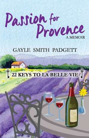 Passion for Provence de Gayle Smith Padgett