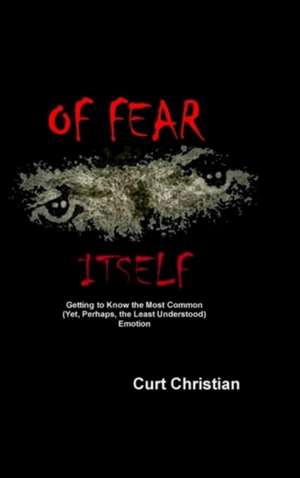 Of Fear Itself de Curt Christian