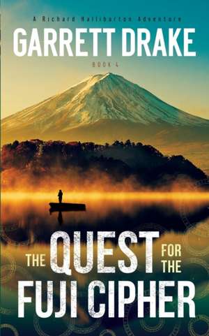 The Quest for the Fuji Cipher de Garrett Drake