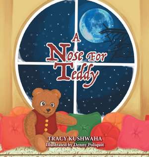 A Nose for Teddy de Tracy Kushwaha
