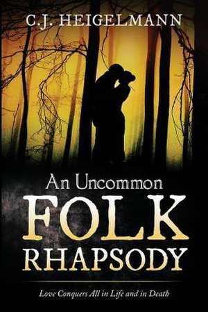 An Uncommon Folk Rhapsody de C. J. Heigelmann