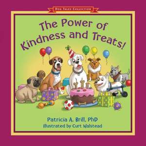 The Power of Kindness and Treats! de Patricia Ann Brill