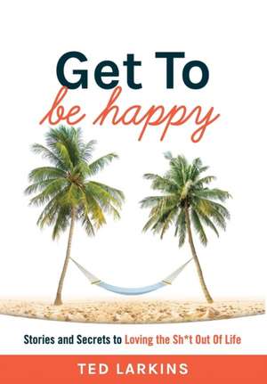 Get To Be Happy de Ted Larkins