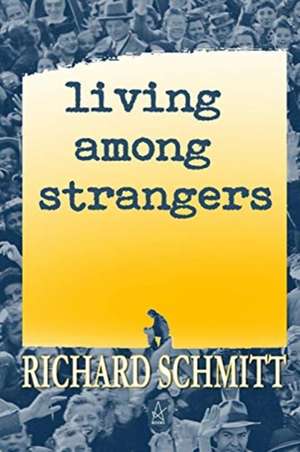 Living Among Strangers de Richard Schmitt