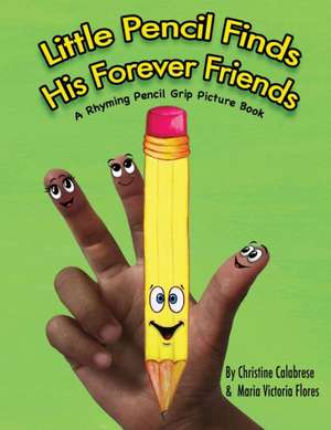 Little Pencil Finds His Forever Friends de Christine Calabrese